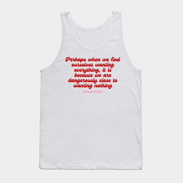 Perhaps- Aesthetic Sylvia Plath quote retro Tank Top by Faeblehoarder